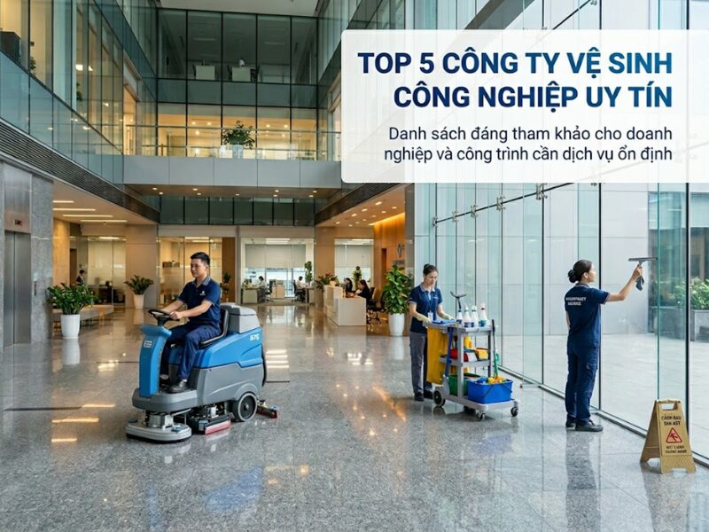Top 5 công ty vệ sinh công nghiệp uy tín đáng tham khảo top 5 công ty vệ sinh công nghiệp uy tín