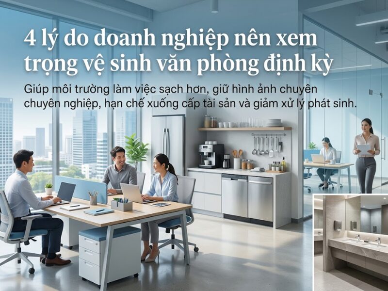 Vệ sinh văn phòng định kỳ giúp doanh nghiệp tiết kiệm nhiều hơn bạn nghĩ vệ sinh văn phòng định kỳ